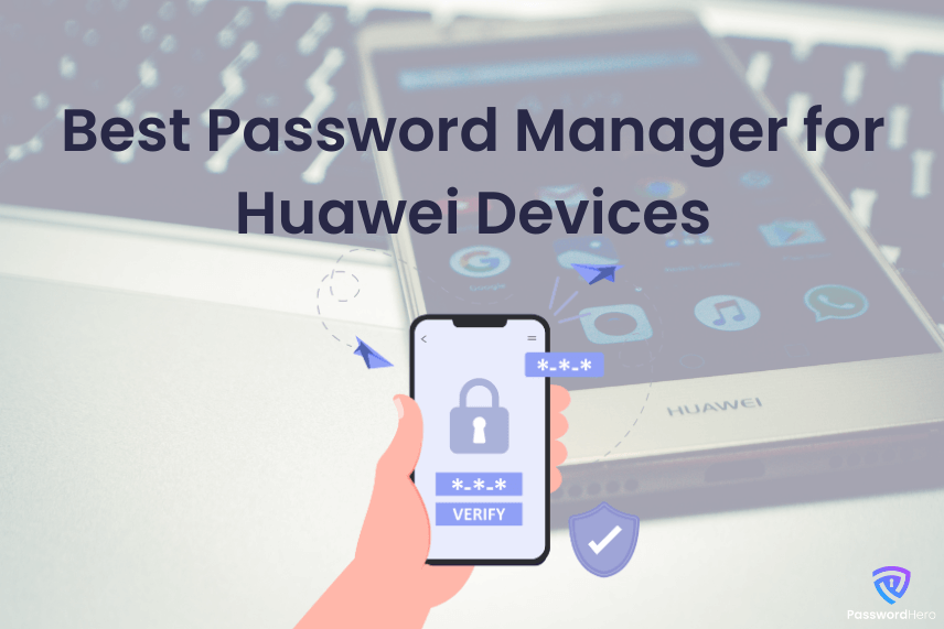 Best Huawei password manager